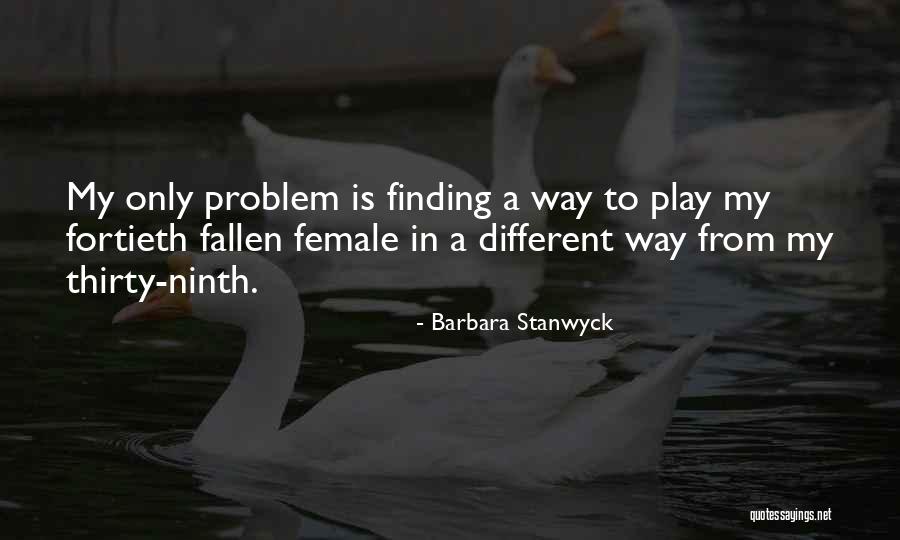 Best Barbara Stanwyck Quotes By Barbara Stanwyck Best Barbara Stanwyck Quotes By Barbara Stanwyck