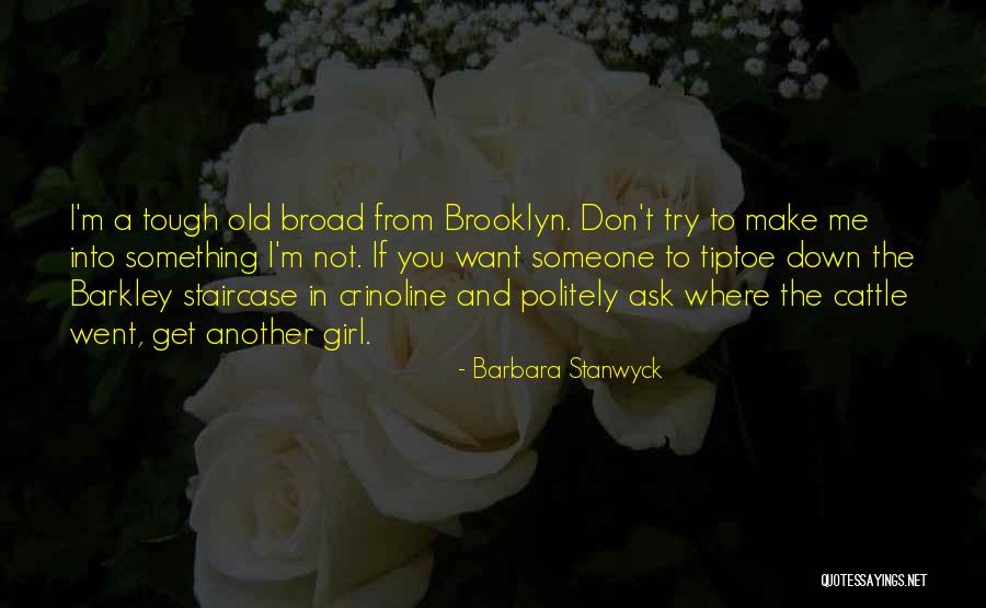 Best Barbara Stanwyck Quotes By Barbara Stanwyck Best Barbara Stanwyck Quotes By Barbara Stanwyck