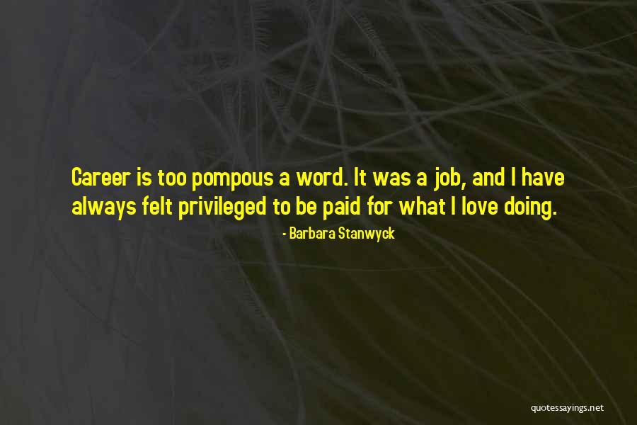 Best Barbara Stanwyck Quotes By Barbara Stanwyck Best Barbara Stanwyck Quotes By Barbara Stanwyck