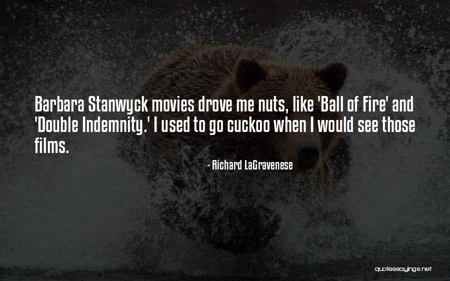 Best Barbara Stanwyck Quotes By Richard LaGravenese Best Barbara Stanwyck Quotes By Richard LaGravenese