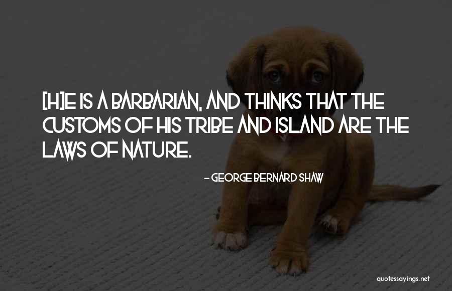 Best Barbarism Quotes By George Bernard Shaw