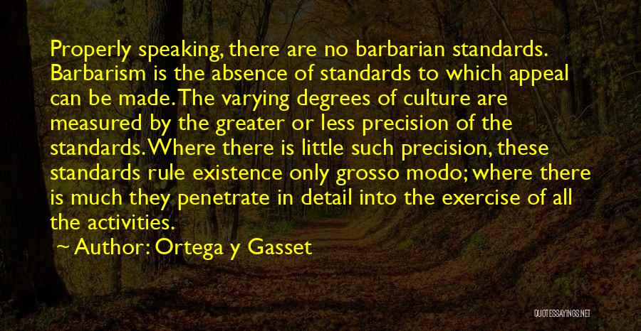 Best Barbarism Quotes By Ortega Y Gasset