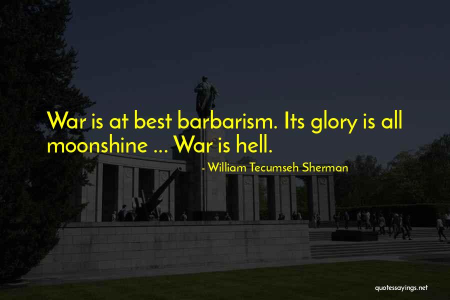 Best Barbarism Quotes By William Tecumseh Sherman