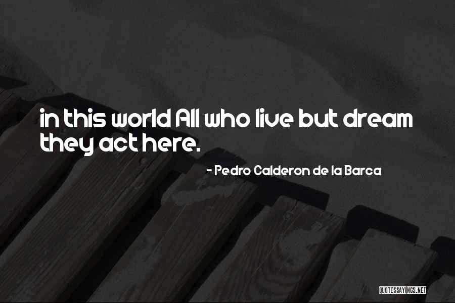 Best Barca Quotes By Pedro Calderon De La Barca