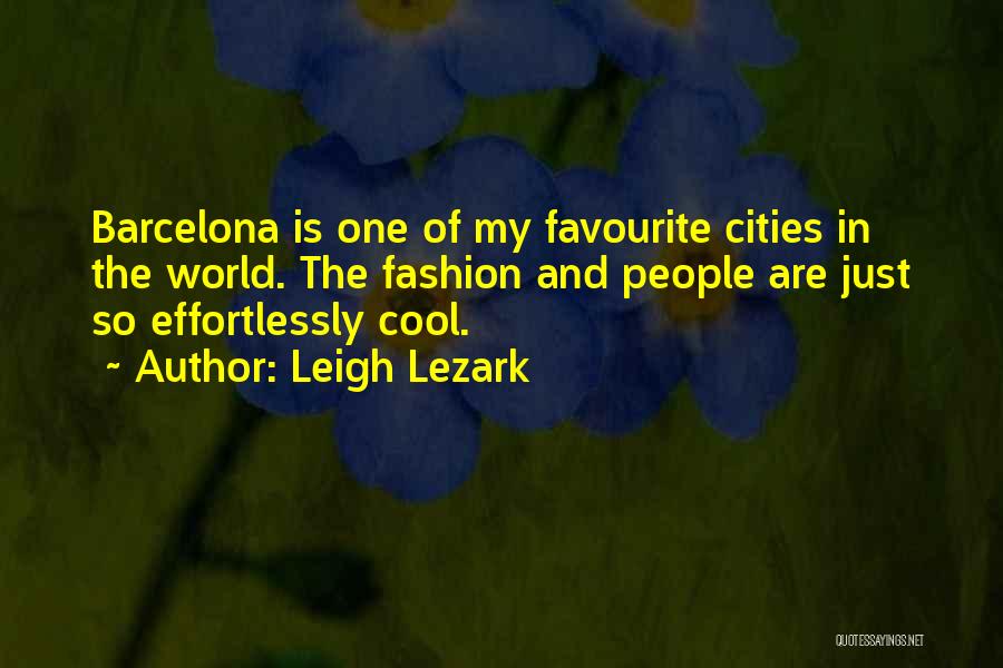 Best Barcelona Quotes By Leigh Lezark