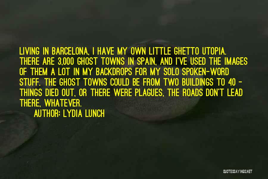 Best Barcelona Quotes By Lydia Lunch