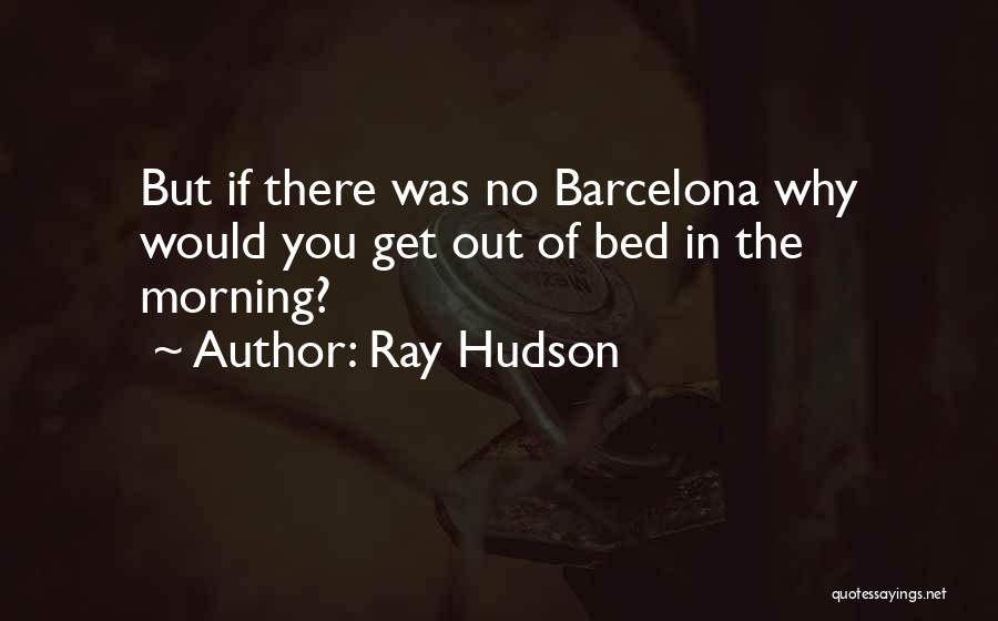 Best Barcelona Quotes By Ray Hudson