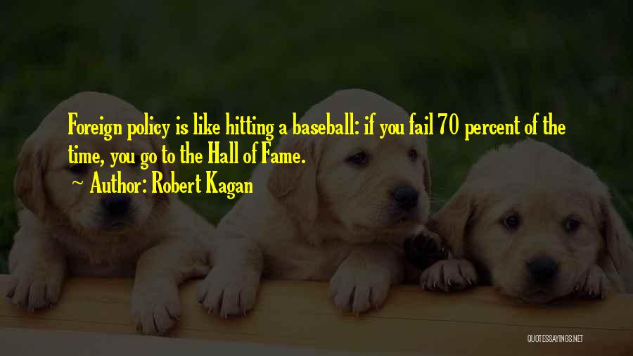 Best Baseball Hitting Quotes By Robert Kagan