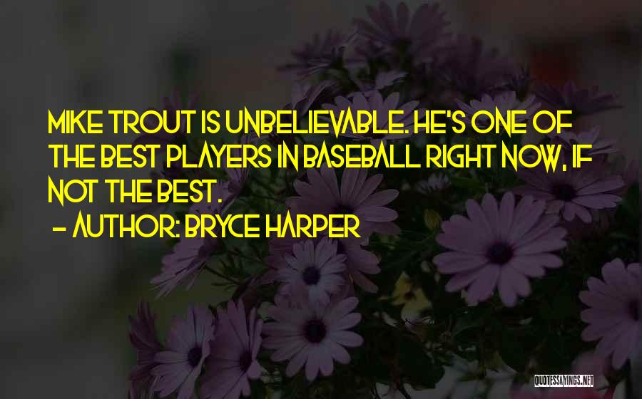 Best Baseball Player Quotes By Bryce Harper