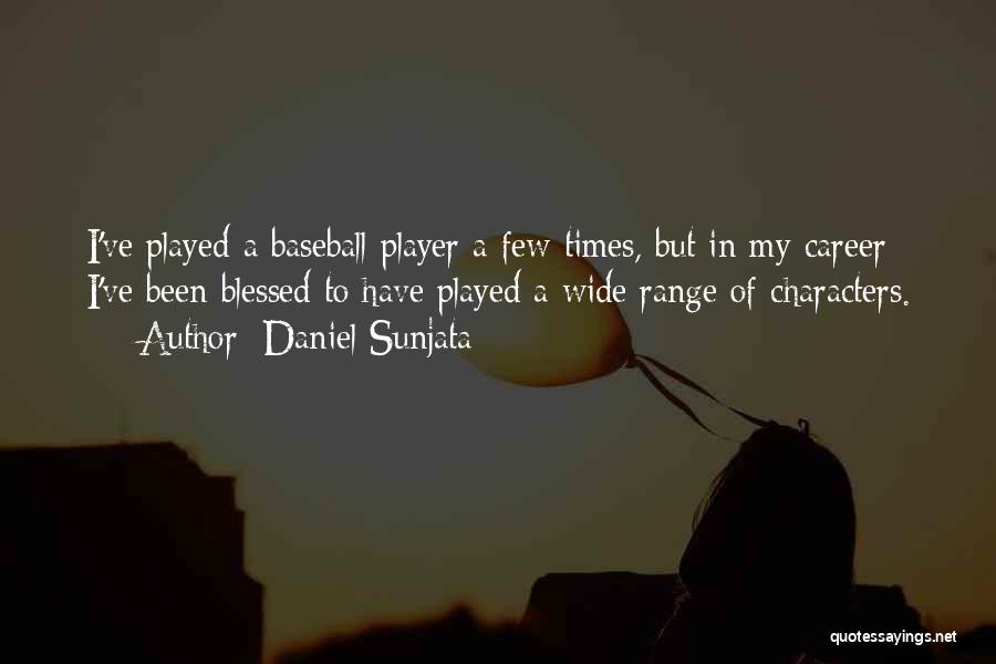 Best Baseball Player Quotes By Daniel Sunjata