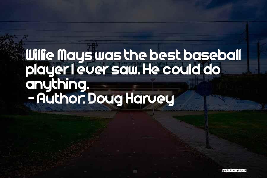 Best Baseball Player Quotes By Doug Harvey