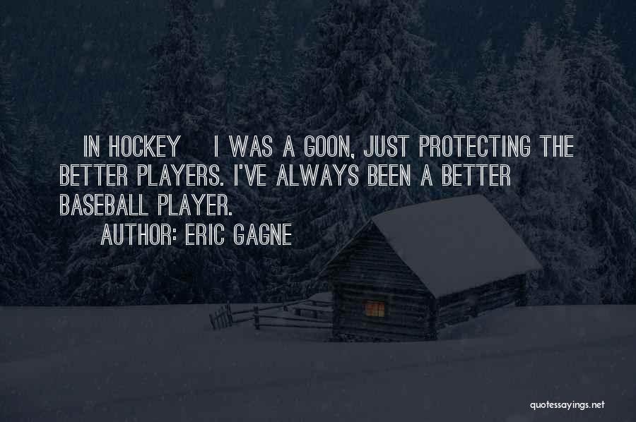 Best Baseball Player Quotes By Eric Gagne