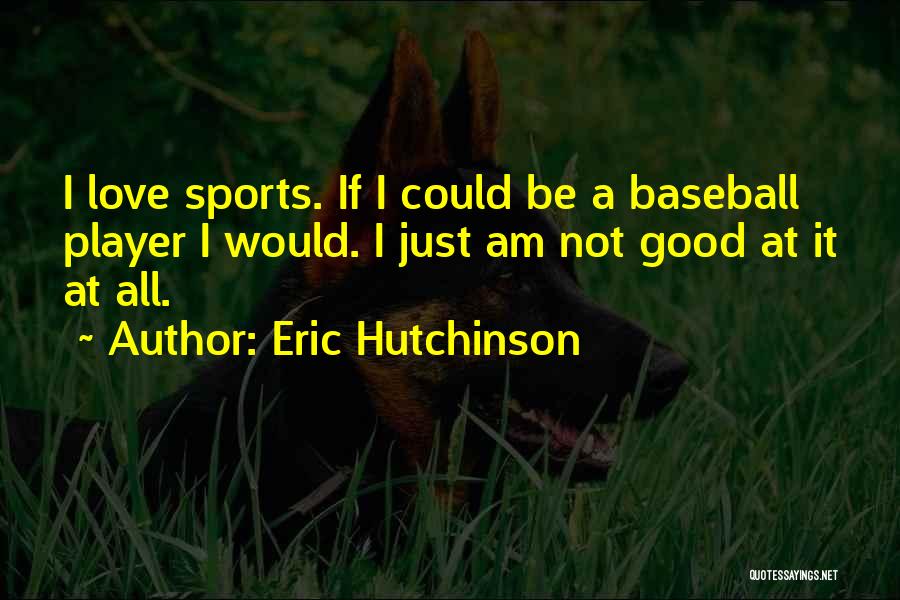 Best Baseball Player Quotes By Eric Hutchinson