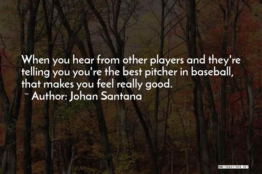 Best Baseball Player Quotes By Johan Santana