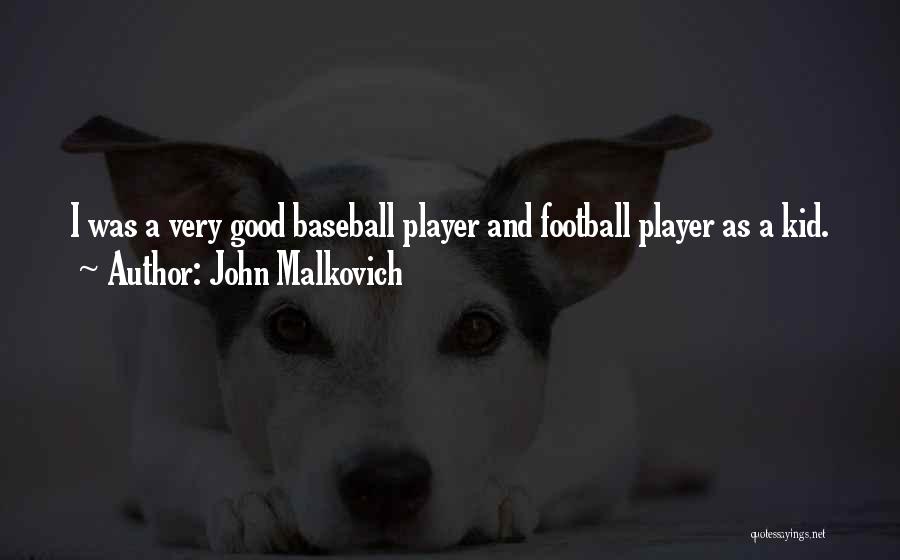 Best Baseball Player Quotes By John Malkovich