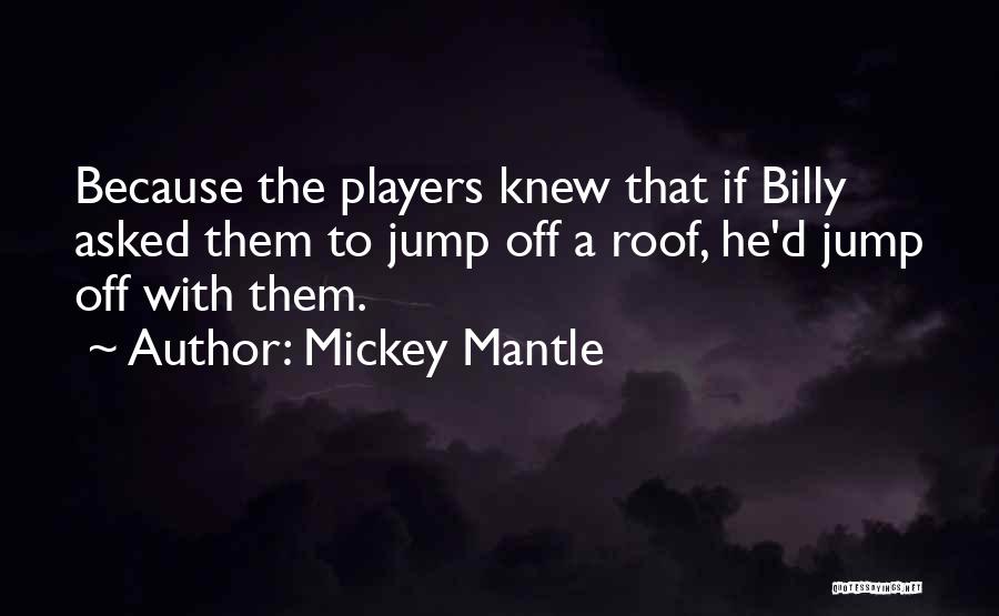 Best Baseball Player Quotes By Mickey Mantle