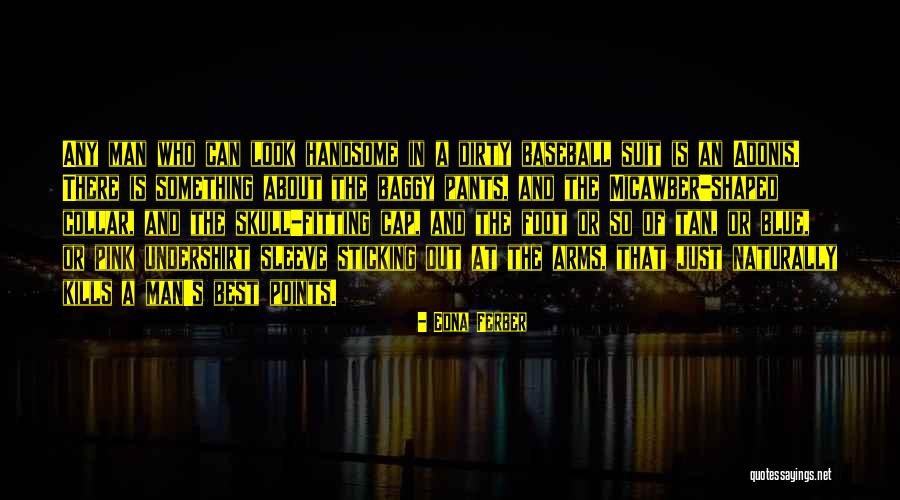 Best Baseball Quotes By Edna Ferber Best Baseball Quotes By Edna Ferber