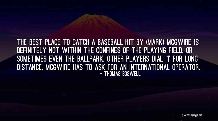 Best Baseball Quotes By Thomas Boswell Best Baseball Quotes By Thomas Boswell