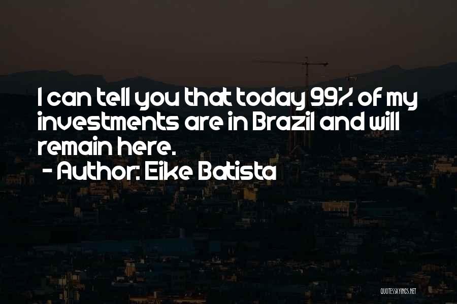 Best Batista Quotes By Eike Batista