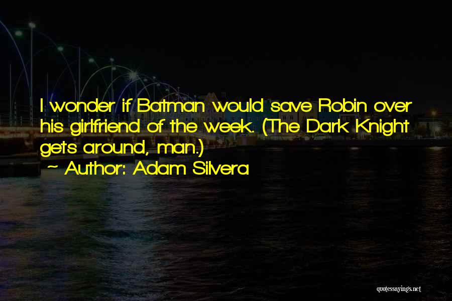 Best Batman Dark Knight Quotes By Adam Silvera