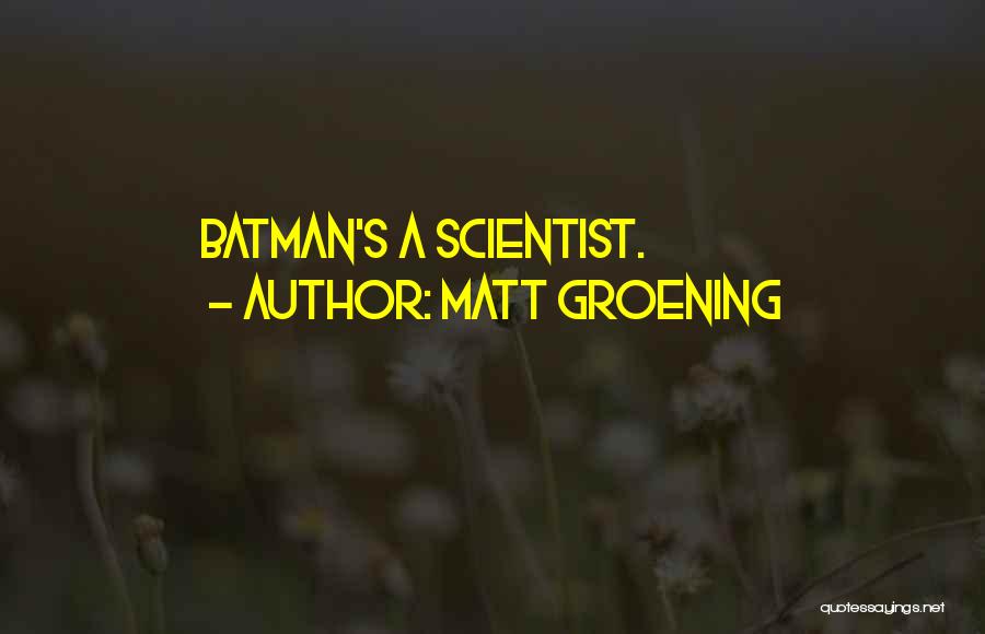 Best Batman Quotes By Matt Groening