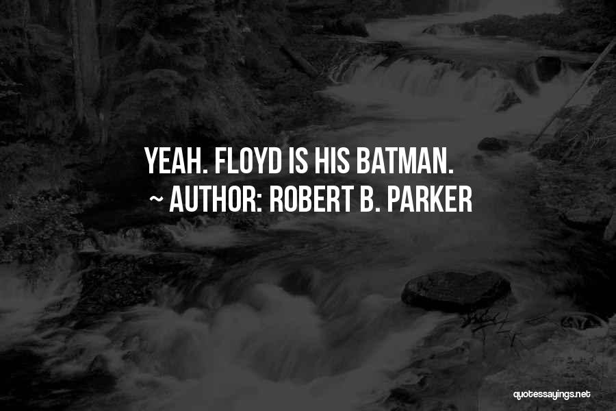Best Batman Quotes By Robert B. Parker