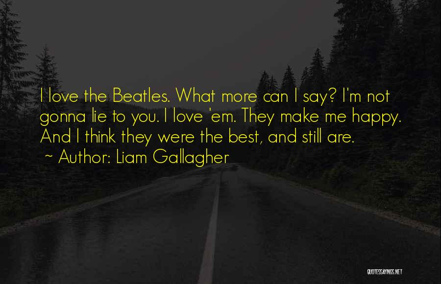 Best Beatles Love Quotes By Liam Gallagher