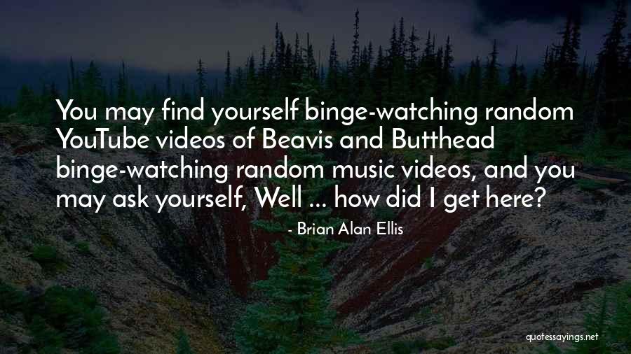 Best Beavis Quotes By Brian Alan Ellis Best Beavis Quotes By Brian Alan Ellis