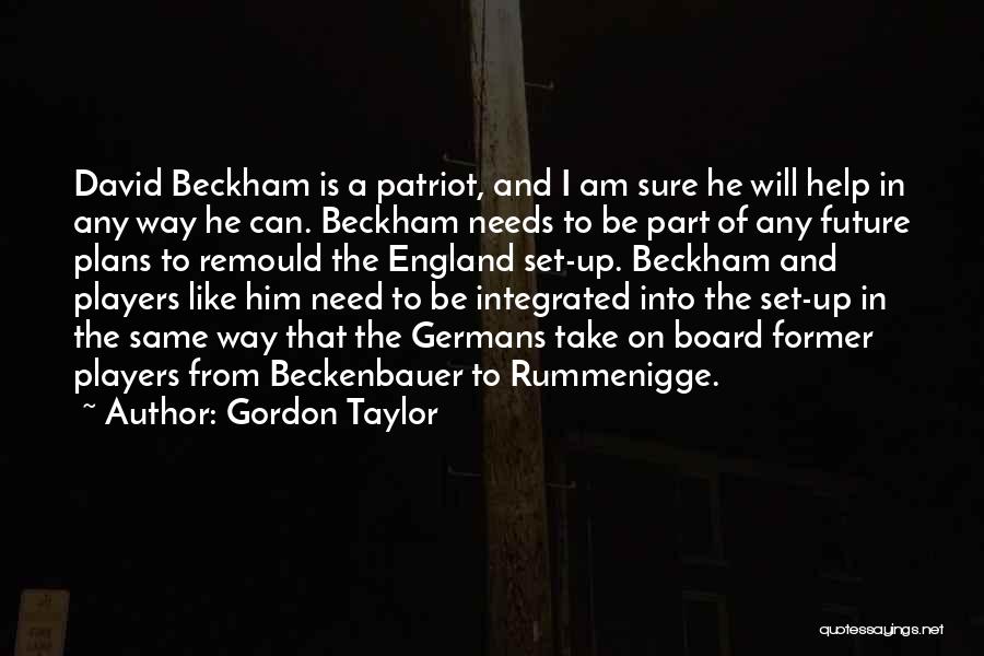 Best Beckenbauer Quotes By Gordon Taylor