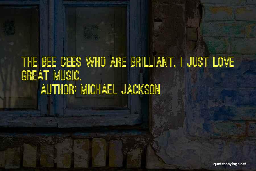 Best Bee Gees Quotes By Michael Jackson