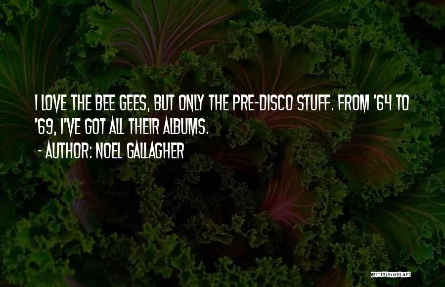 Best Bee Gees Quotes By Noel Gallagher