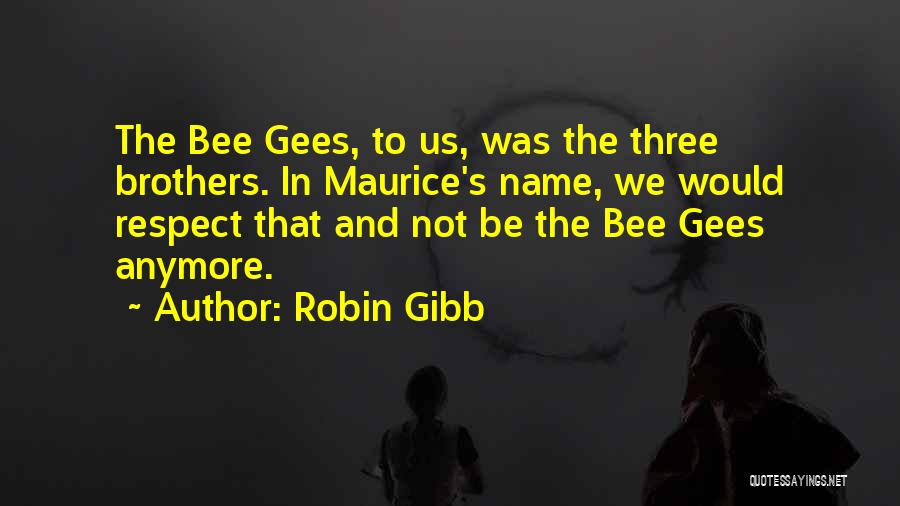 Best Bee Gees Quotes By Robin Gibb