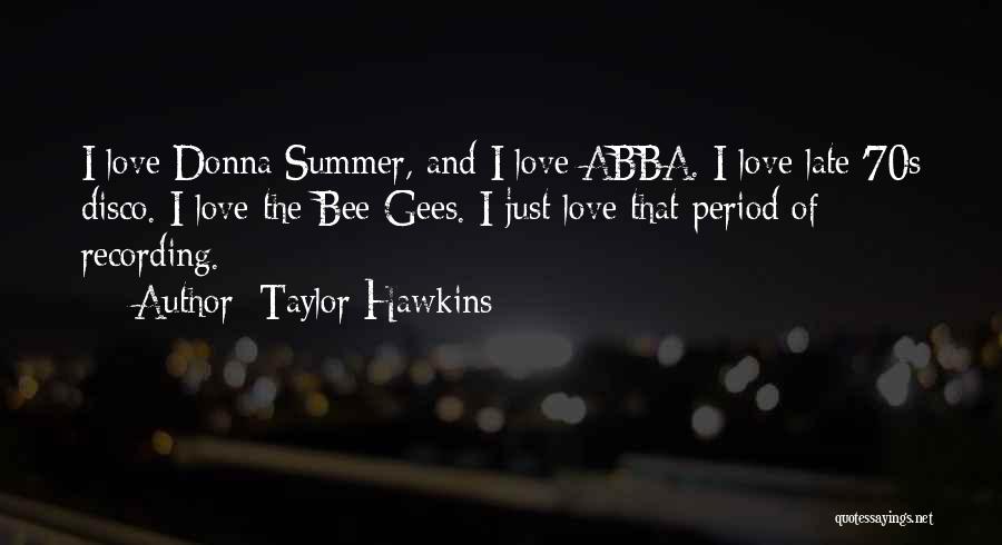 Best Bee Gees Quotes By Taylor Hawkins