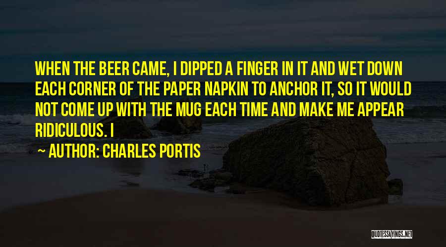 Best Beer Mug Quotes By Charles Portis