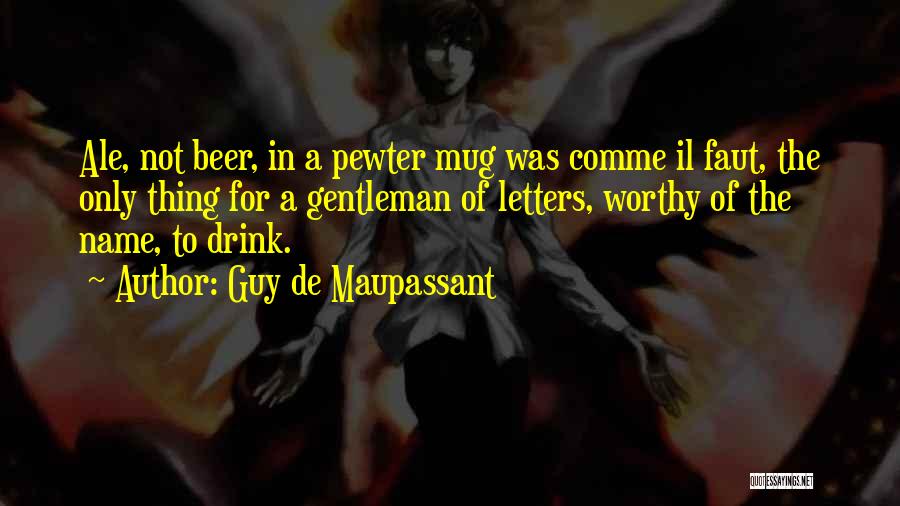 Best Beer Mug Quotes By Guy De Maupassant