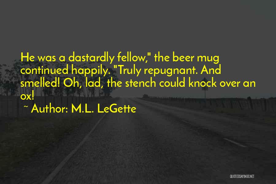 Best Beer Mug Quotes By M.L. LeGette