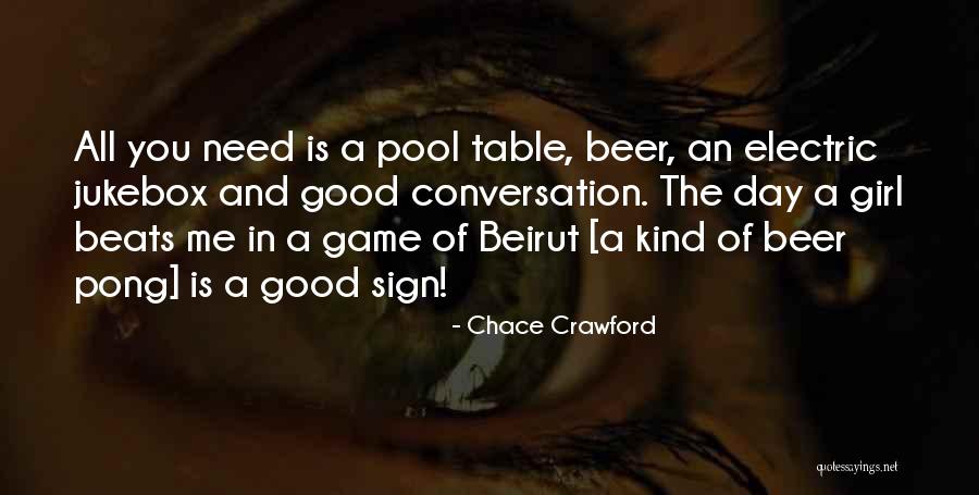 Best Beer Pong Quotes By Chace Crawford Best Beer Pong Quotes By Chace Crawford