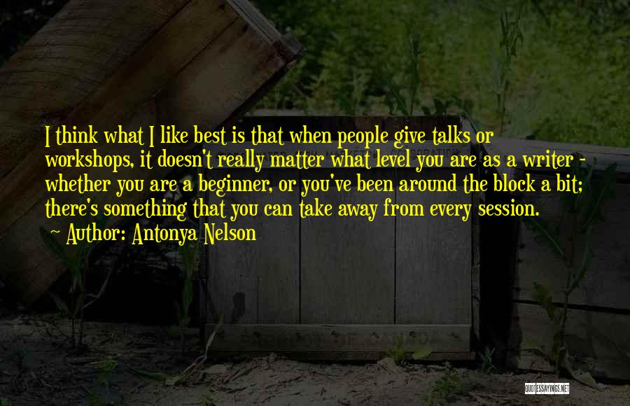 Best Beginner Quotes By Antonya Nelson