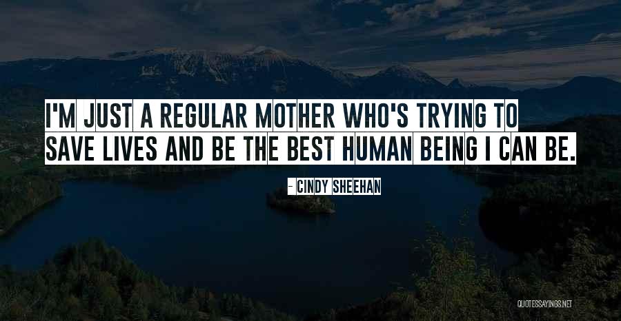 Best Being Human Quotes By Cindy Sheehan