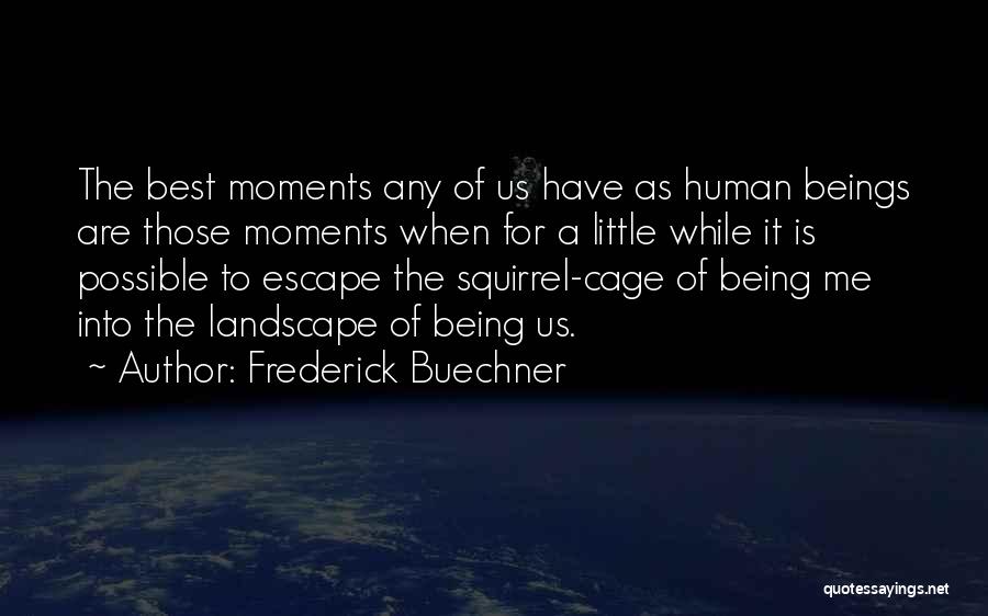 Best Being Human Quotes By Frederick Buechner