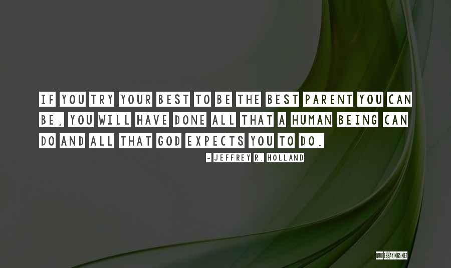 Best Being Human Quotes By Jeffrey R. Holland Best Being Human Quotes By Jeffrey R. Holland