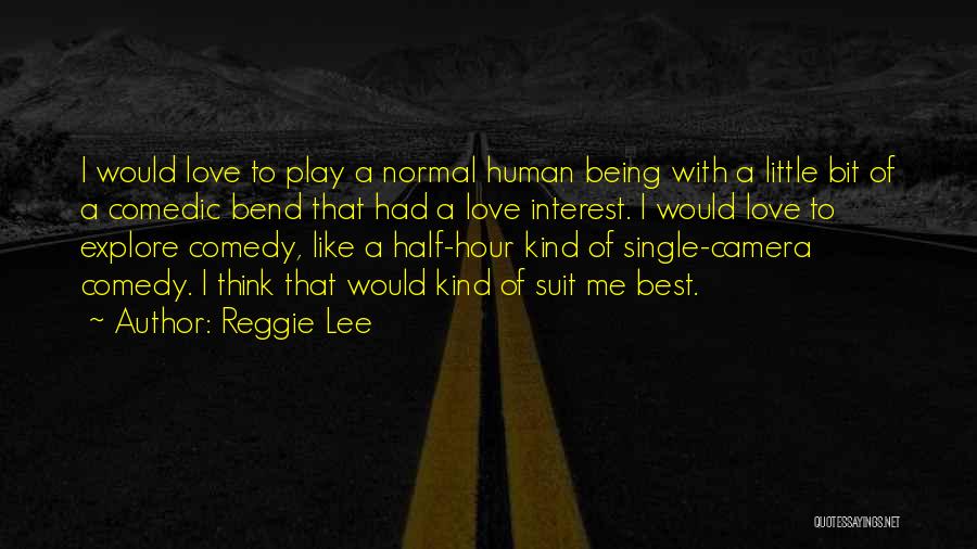 Best Being Human Quotes By Reggie Lee