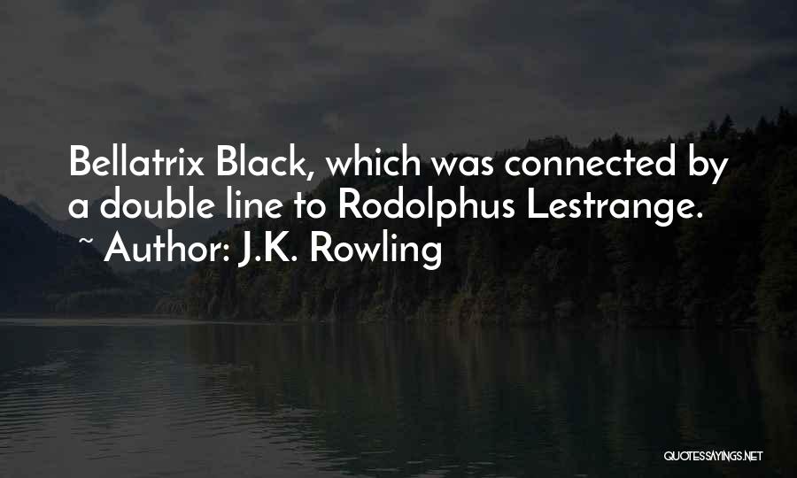Best Bellatrix Lestrange Quotes By J.K. Rowling