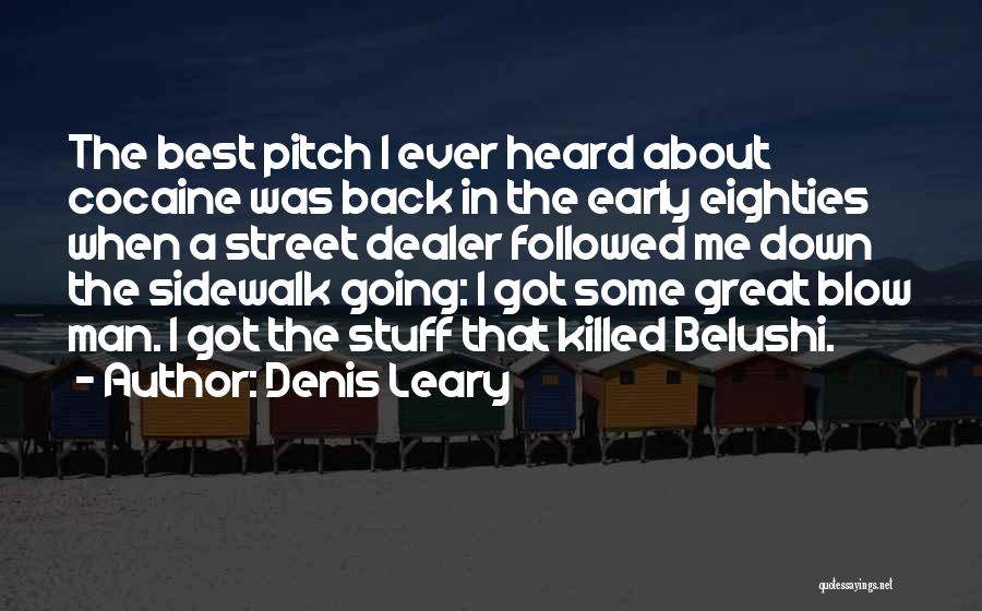 Best Belushi Quotes By Denis Leary