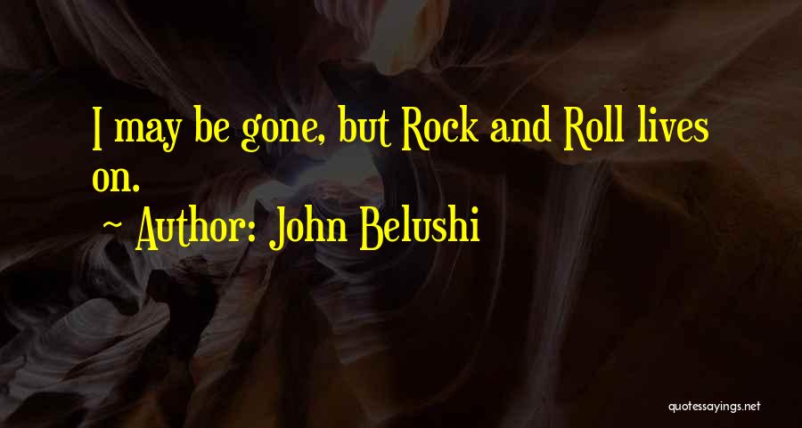 Best Belushi Quotes By John Belushi