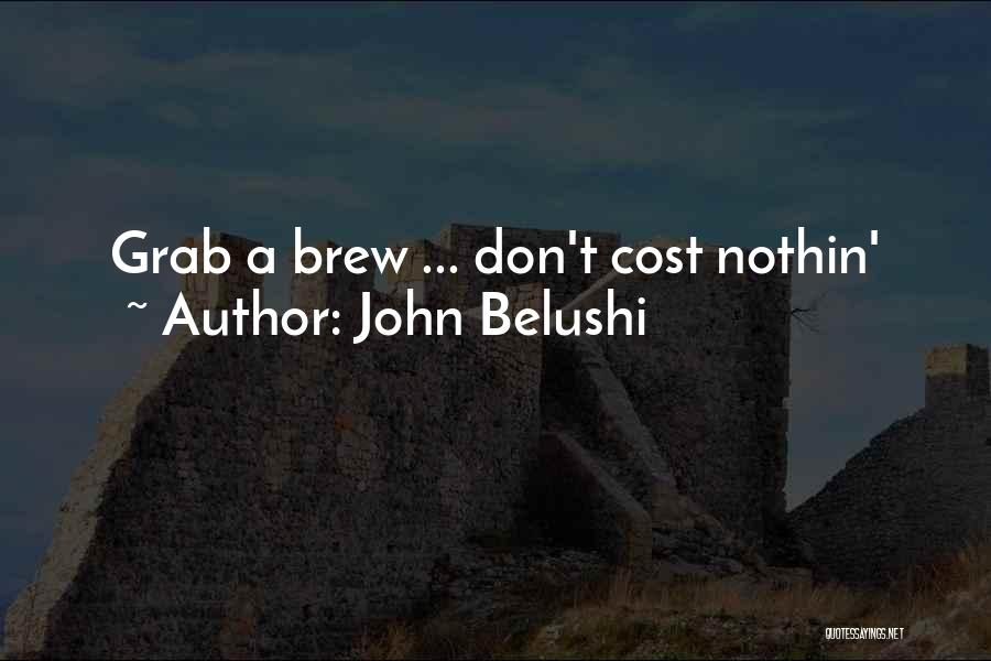 Best Belushi Quotes By John Belushi