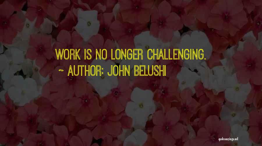 Best Belushi Quotes By John Belushi
