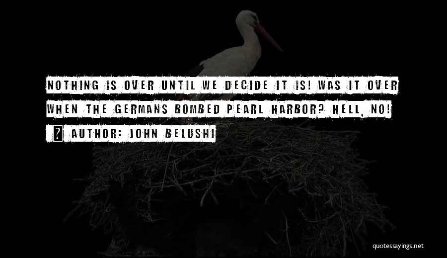 Best Belushi Quotes By John Belushi