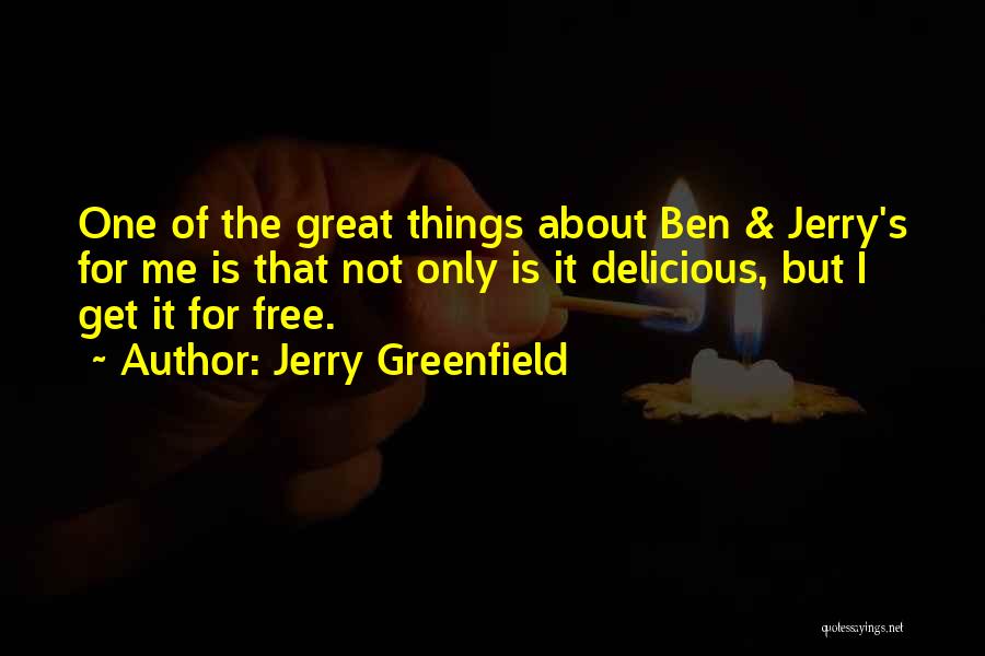 Best Ben And Jerry's Quotes By Jerry Greenfield