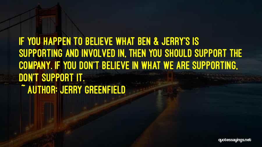 Best Ben And Jerry's Quotes By Jerry Greenfield